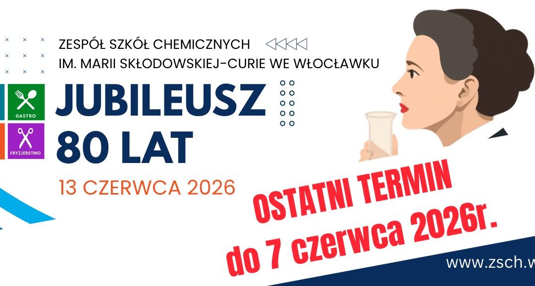 80-lecie Zespołu Szkół Chemicznych we Włocławku – ostatni termin!
