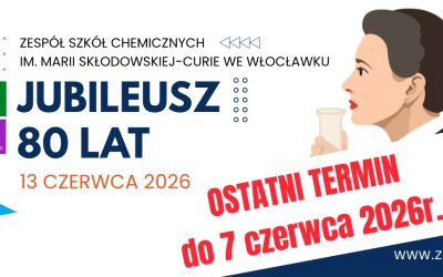 80-lecie Zespołu Szkół Chemicznych we Włocławku – ostatni termin!